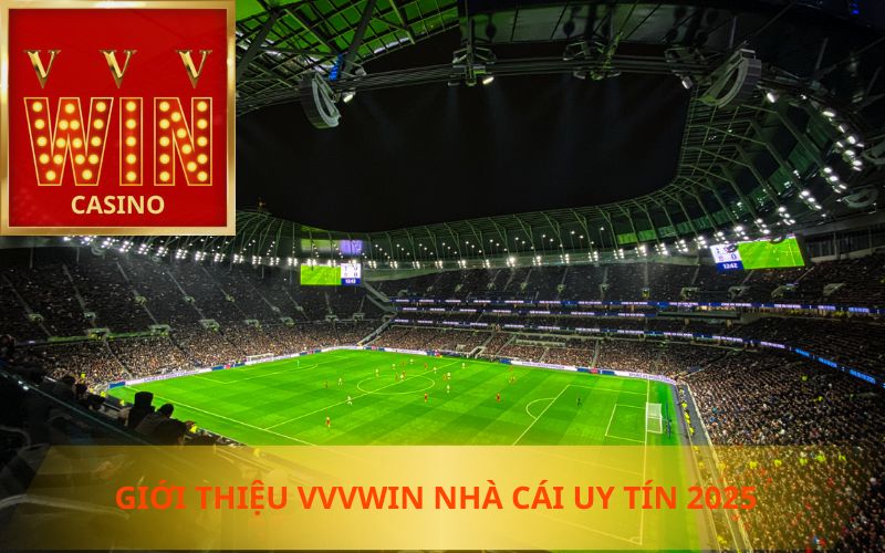 GIỚI THIỆU NHÀ CÁI UY TÍN VVVWIN